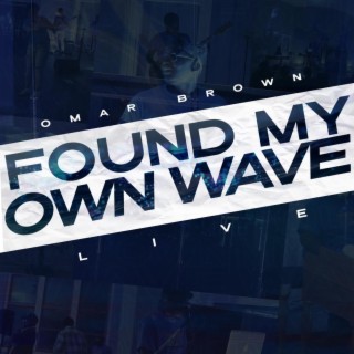 Found My Own Wave (Live) ft. Darius Walton lyrics | Boomplay Music