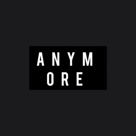 Anymore | Boomplay Music