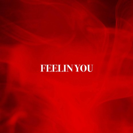 Feelin' You | Boomplay Music