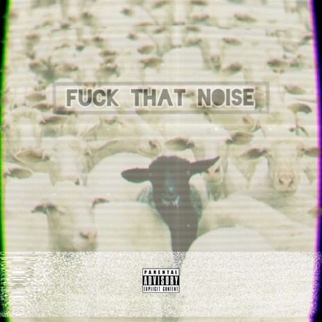 Fuck That Noise ft. Titan Da Decoy & SAC1 | Boomplay Music