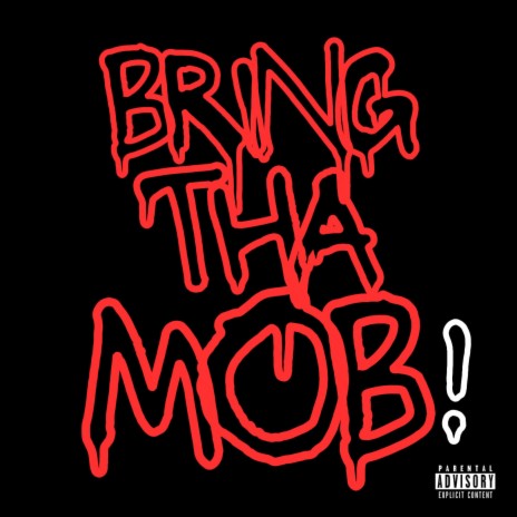 Bring Tha Mob! ft. Luh4