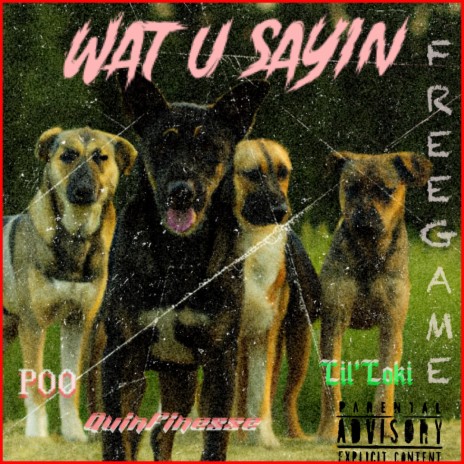 Wat U Sayin ft. Poo & Lil'Loki | Boomplay Music