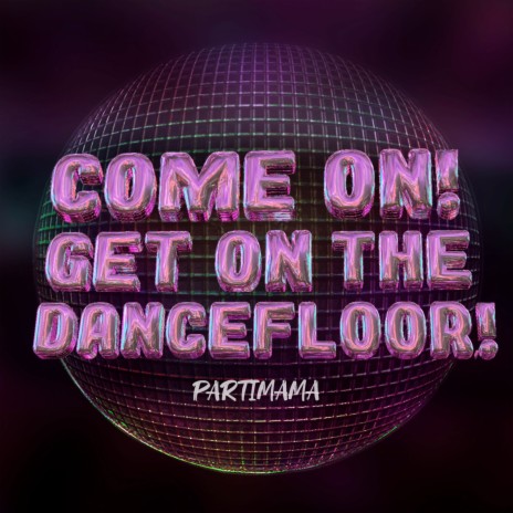 Come on Get on the Dancefloor | Boomplay Music