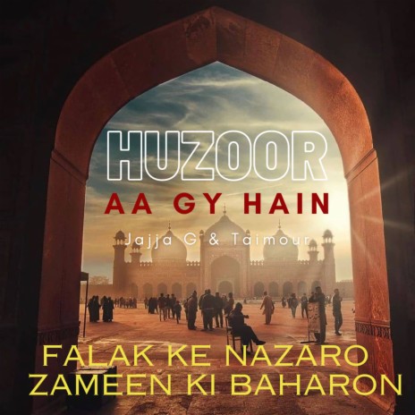 Huzoor Aa Gaye Hain Falak Ke Nazaro ft. Taimor Dhudi & Jajja G | Boomplay Music
