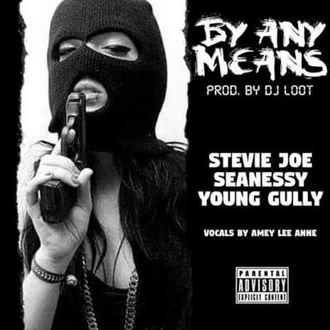 By Any Means) ft. Stevie Joe, Young Gully & Syren (Amey Lee Anne) | Boomplay Music