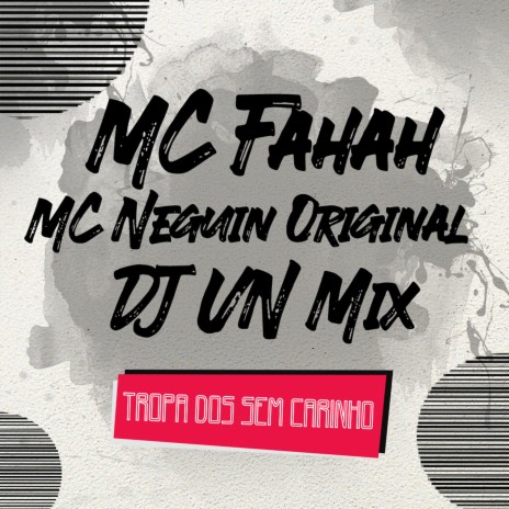 Tropa dos Sem Carinho ft. MC Neguin Original & MC Fahah | Boomplay Music