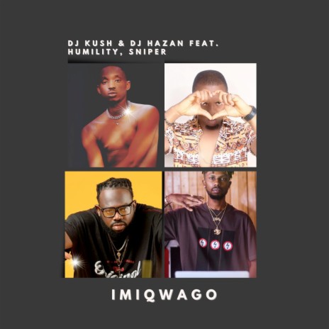 Imiqwago ft. DJ Hazan, Humilty & Sniper | Boomplay Music