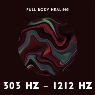 Full Body Healing – 303 Hz – 1212 Hz: Miracle Meditation Tones, Cell Regeneration Therapy, Meditative Detox, DNA Healing