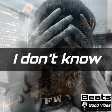I don´t know | Boomplay Music