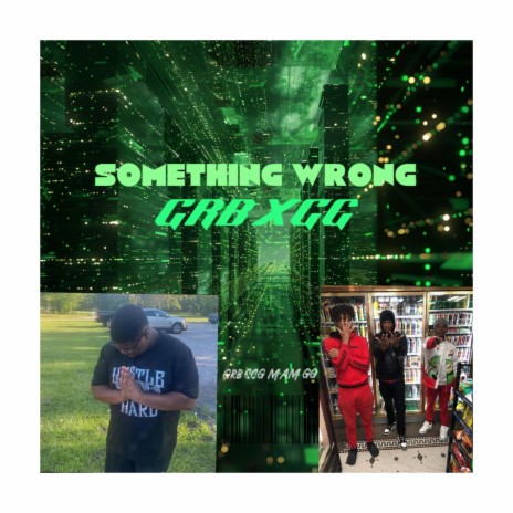 Something wrong ft. GRB HARRIS, GG DOODA & GRB DEE DEE YOUNGIN | Boomplay Music