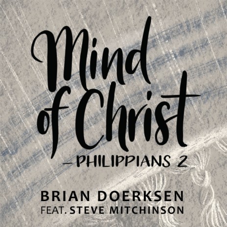 Mind of Christ (Philippians 2) ft. Steve Mitchinson | Boomplay Music