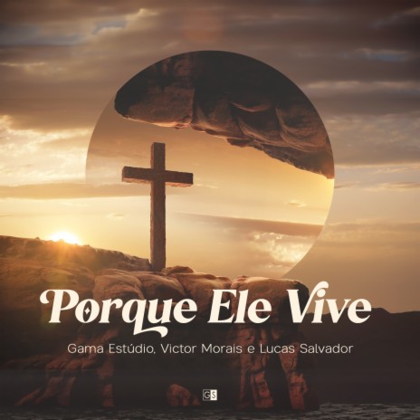 Porque Ele Vive ft. Lucas Salvador & Victor Morais | Boomplay Music