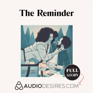 The Reminder - Outdoor Sex ✅ Exhibitionist Sex ✅ Romantic Audio Porn ✅ Sexy British Accent (Audio Porn)
