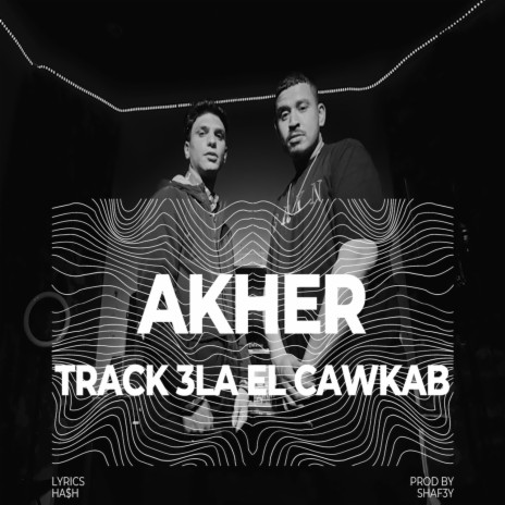 Akher Track Ala El Cawkab ft. Hash | Boomplay Music