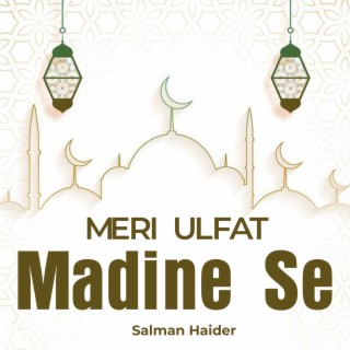 Meri Ulfat Madine Se