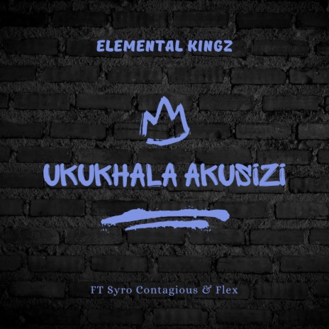 Ukukhala Akusizi ft. Syro Contagious & Flex | Boomplay Music