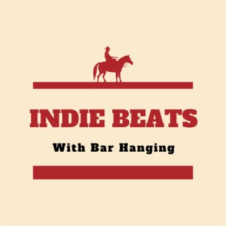 Indie Beats With Bar Hanging