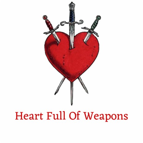 Heart Full Of Weapons | Boomplay Music