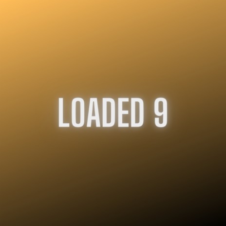 loaded 9 | Boomplay Music