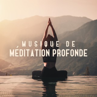 Musique de méditation profonde: Connectez le corps, l'esprit et l'âme, Soulagez le stress et la dépression