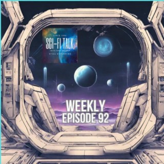 Sci-Fi Talk Weekly Episode 92