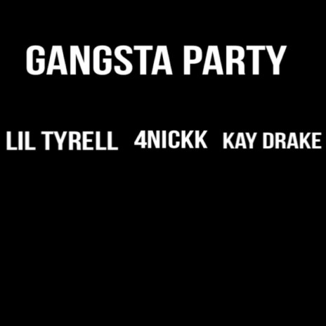 Gangsta Party (feat. 4nickk & Kay Drake) | Boomplay Music