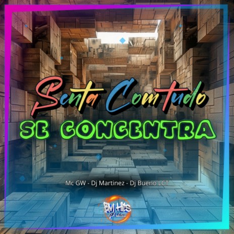 Senta com tudo, Se concentra ft. Dj Martinez & DJ Bueno LCT | Boomplay Music