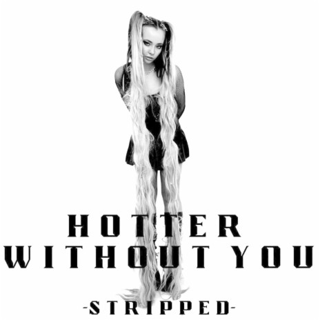 Hotter Without You (Stripped) | Boomplay Music