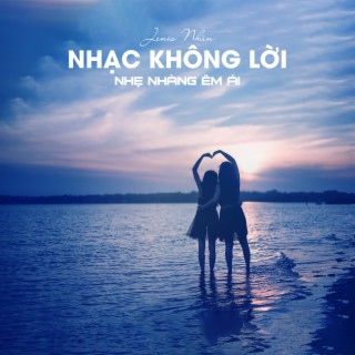 Nhạc Không Lời Nhẹ Nhàng Êm Ái