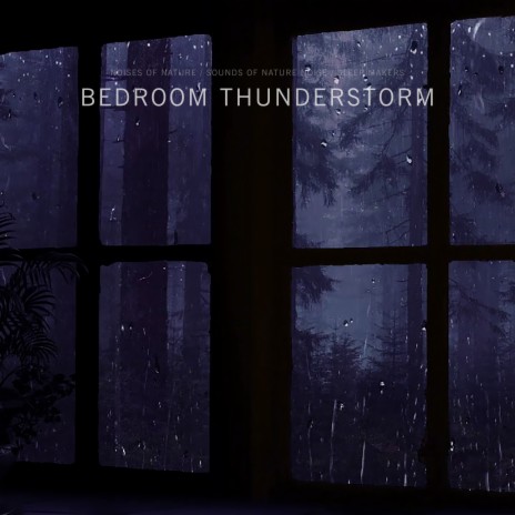 Soothing Bedroom Window Rain and Rumbling ft. Sounds of Nature Noise & Sleep Makers | Boomplay Music