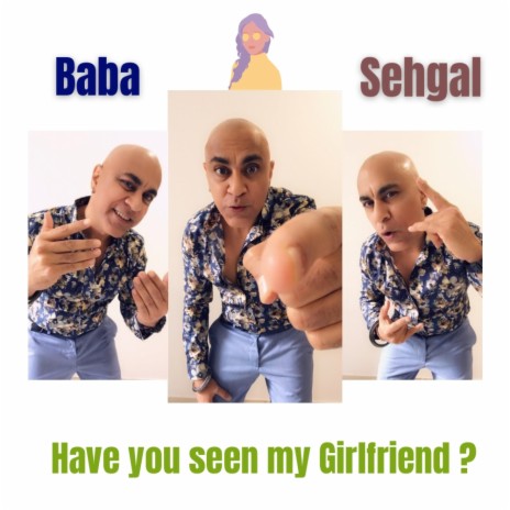 Have you seen my Girlfriend ? | Boomplay Music