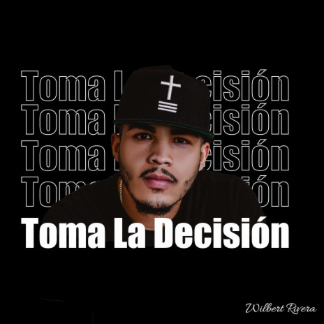 Toma La Decisión | Boomplay Music