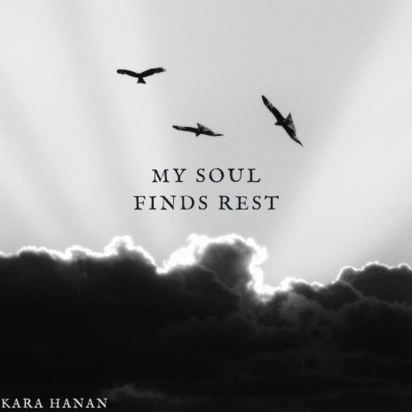 My Soul Finds Rest