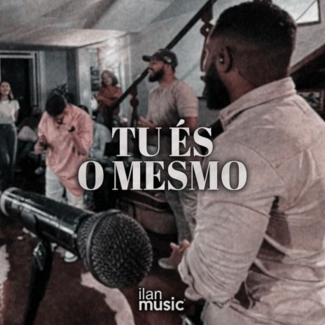 Tú És o Mesmo | Boomplay Music