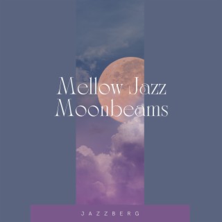Mellow Jazz Moonbeams: Gentle Instrumental Jazz Harmonies for Lunar Serenity