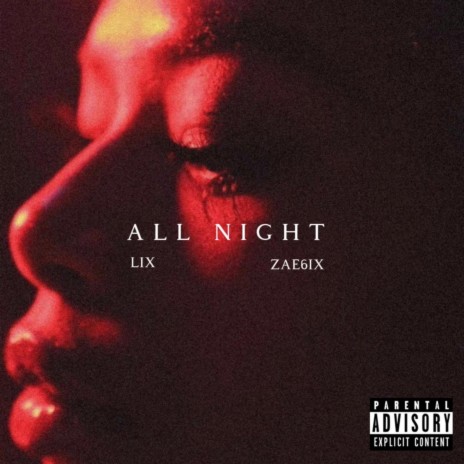 ALL NIGHT ft. ZAE6IX | Boomplay Music