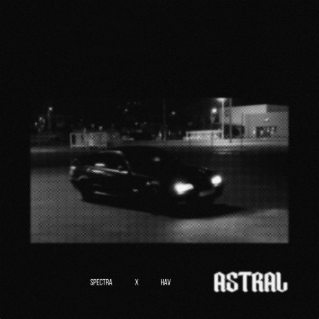 Astral ft. HAV | Boomplay Music