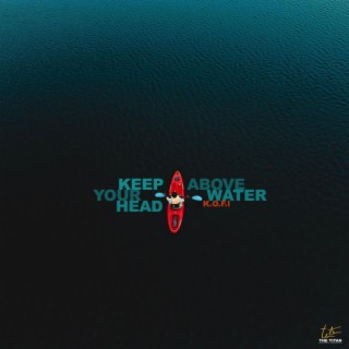 Keep Your Head Above Water