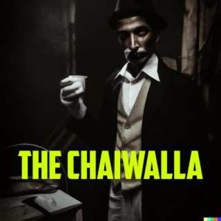 The Chaiwalla lyrics | Boomplay Music