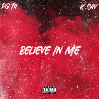 Believe In Me ft. K.Sav lyrics | Boomplay Music