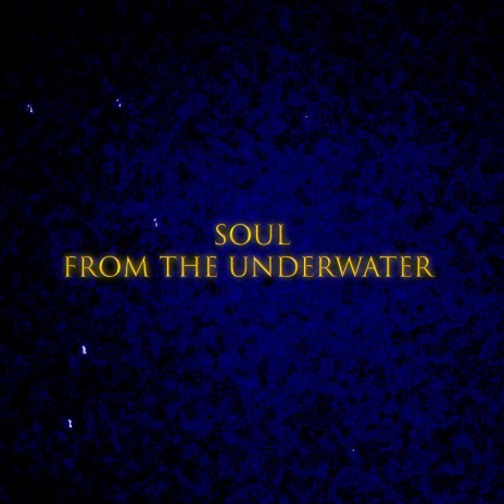 soul from the underwater | Boomplay Music