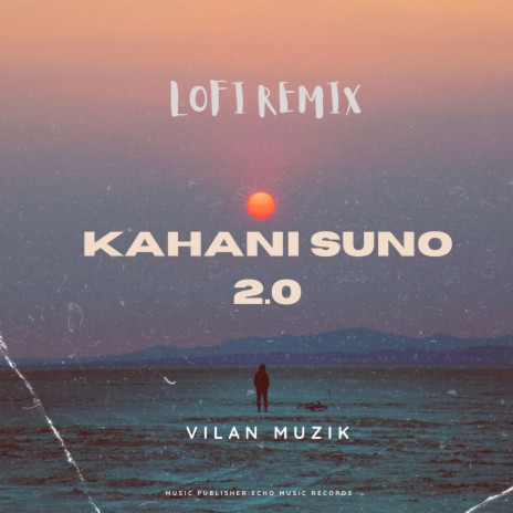 Kahani Suno 2.0 (Lofi Remix) ft. Kaifi Khalil | Boomplay Music