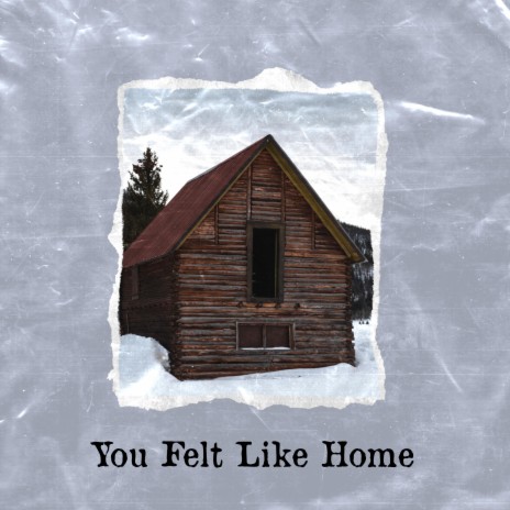 You Felt Like Home | Boomplay Music