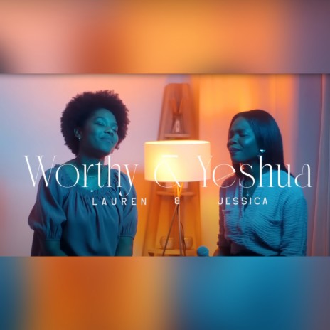 Worthy & Yeshua ft. Lauren