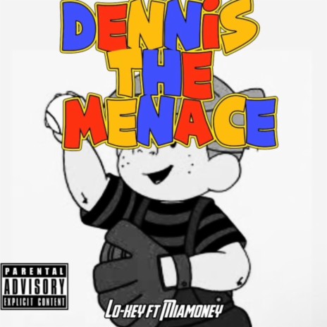 Dennis the menace ft. Miamoney | Boomplay Music