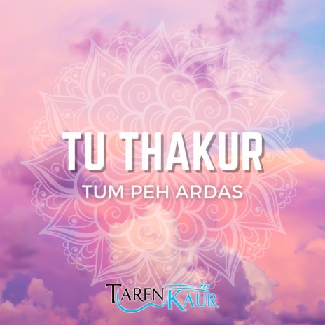 Tu Thakur Tum Peh Ardas | Boomplay Music