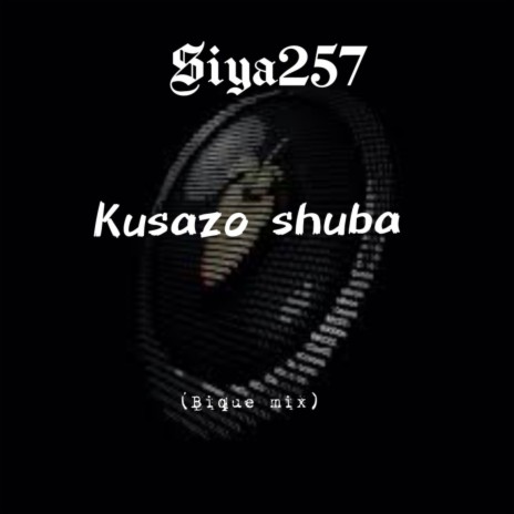 Kusazo Shuba (Bique Mix) | Boomplay Music