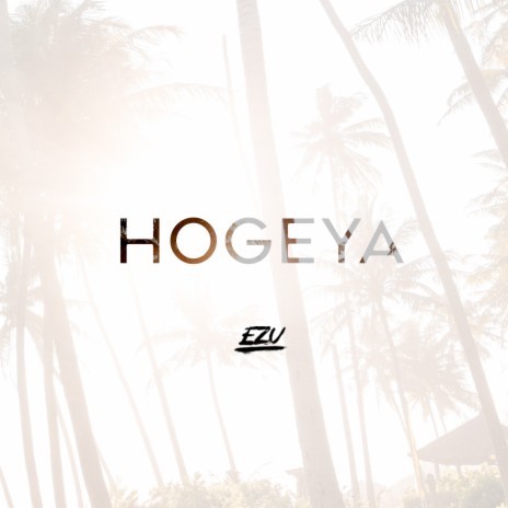 Hogeya | Boomplay Music