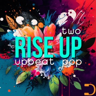 Rise Up Two: Upbeat Pop