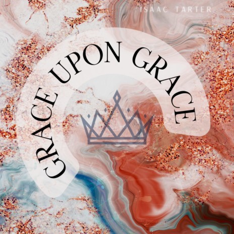 Grace Upon Grace | Boomplay Music